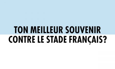 Derby - Ton meilleur souvenir contre le Stade Français ?