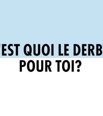 Derby - C'est quoi le derby pour toi ?